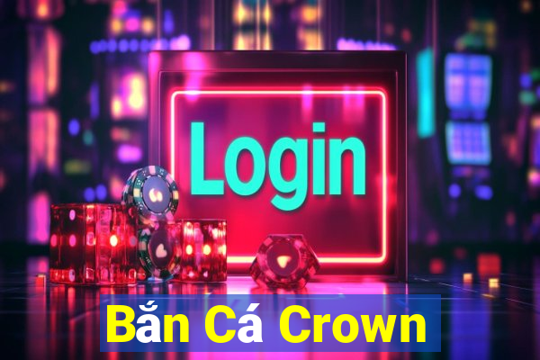 Bắn Cá Crown