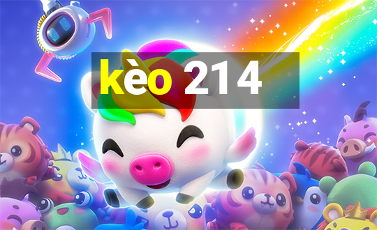 kèo 21 4