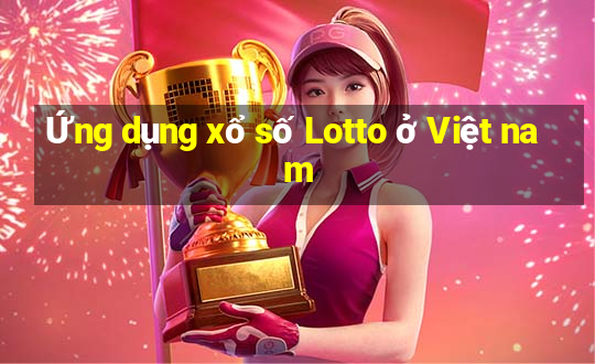 Ứng dụng xổ số Lotto ở Việt nam