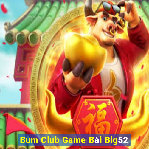 Bum Club Game Bài Big52