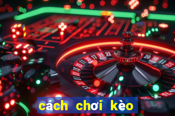 cách chơi kèo châu âu