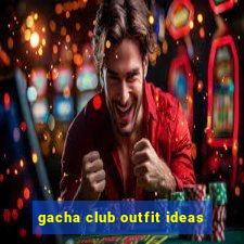 gacha club outfit ideas