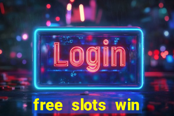 free slots win real money