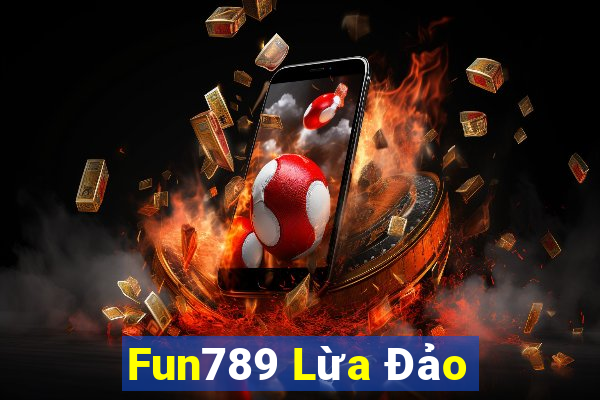 Fun789 Lừa Đảo