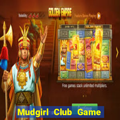 Mudgirl Club Game Bài 79