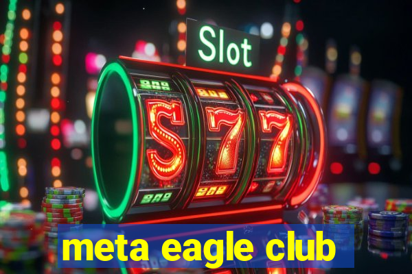 meta eagle club