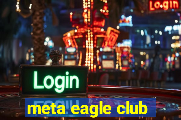 meta eagle club