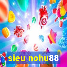 sieu nohu88