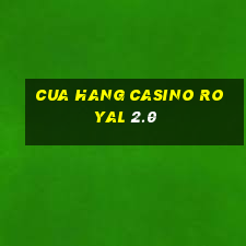 cua hang casino royal 2.0