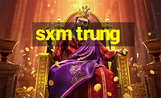 sxm trung