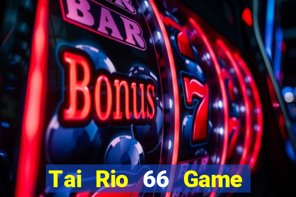 Tai Rio 66 Game Bài E168