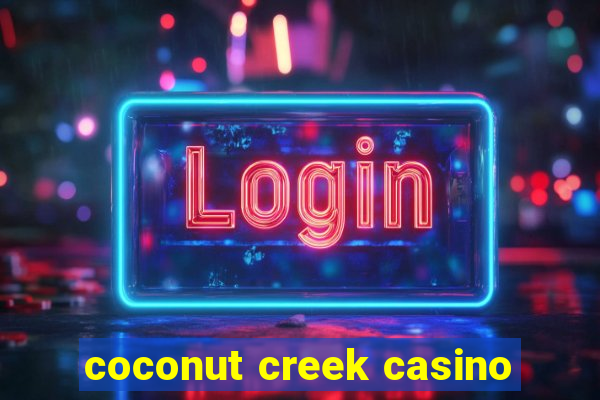 coconut creek casino