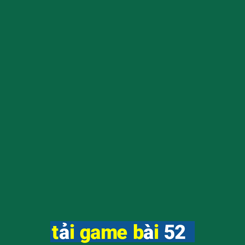 tải game bài 52