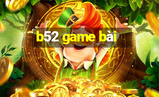 b52 game bài