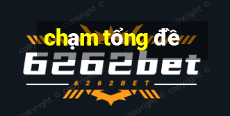 chạm tổng đề