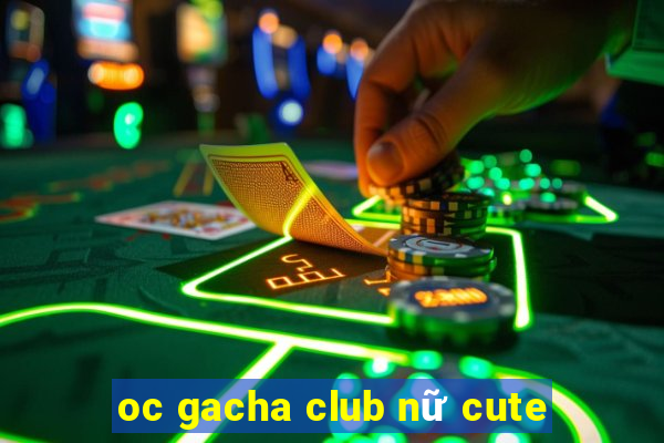 oc gacha club nữ cute