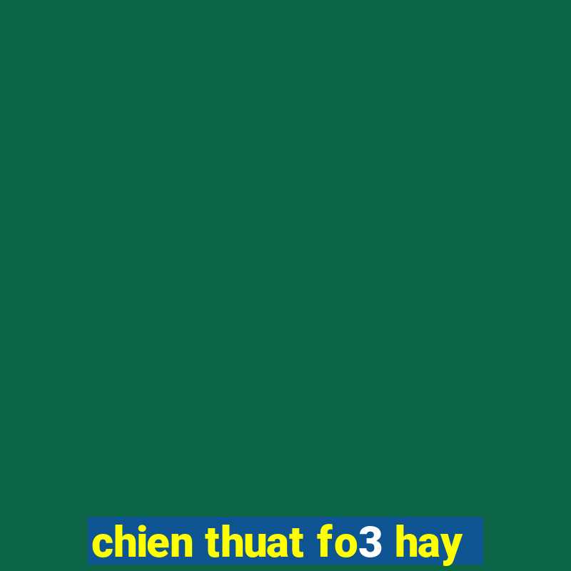 chien thuat fo3 hay