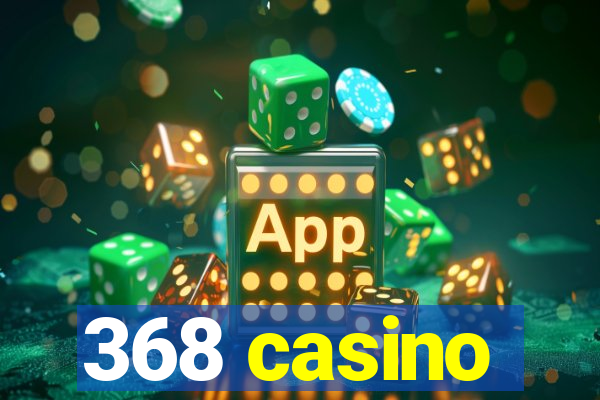 368 casino