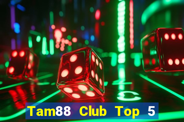 Tam88 Club Top 5 Game Bài Đổi Thưởng Uy Tín 2024