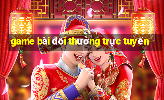 game bài đổi thưởng trực tuyến