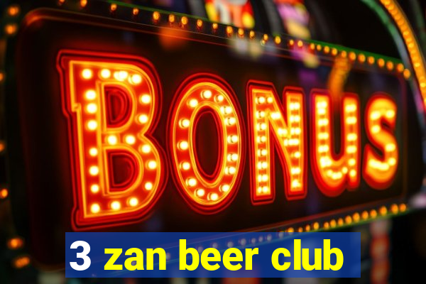 3 zan beer club