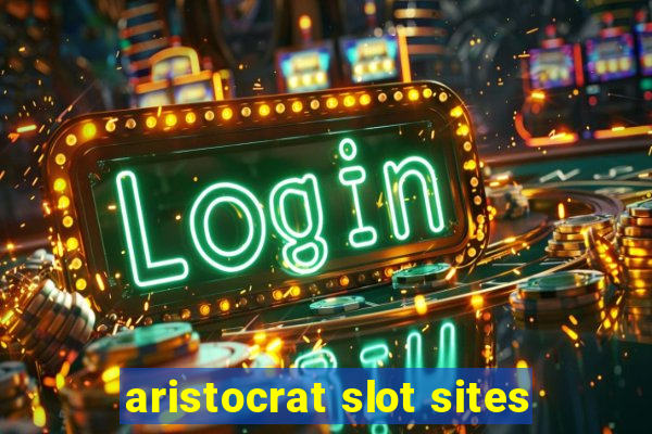 aristocrat slot sites