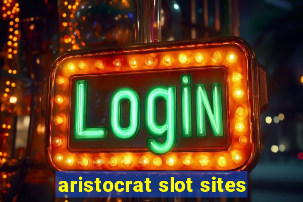 aristocrat slot sites