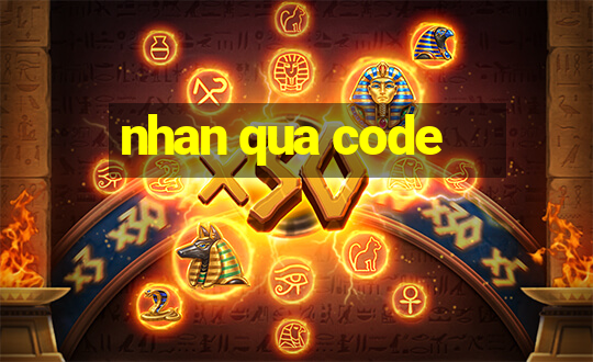 nhan qua code