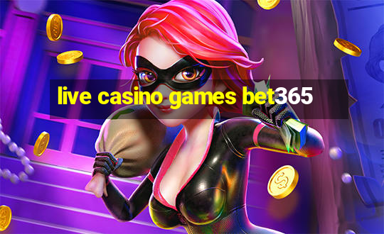 live casino games bet365