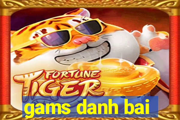 gams danh bai