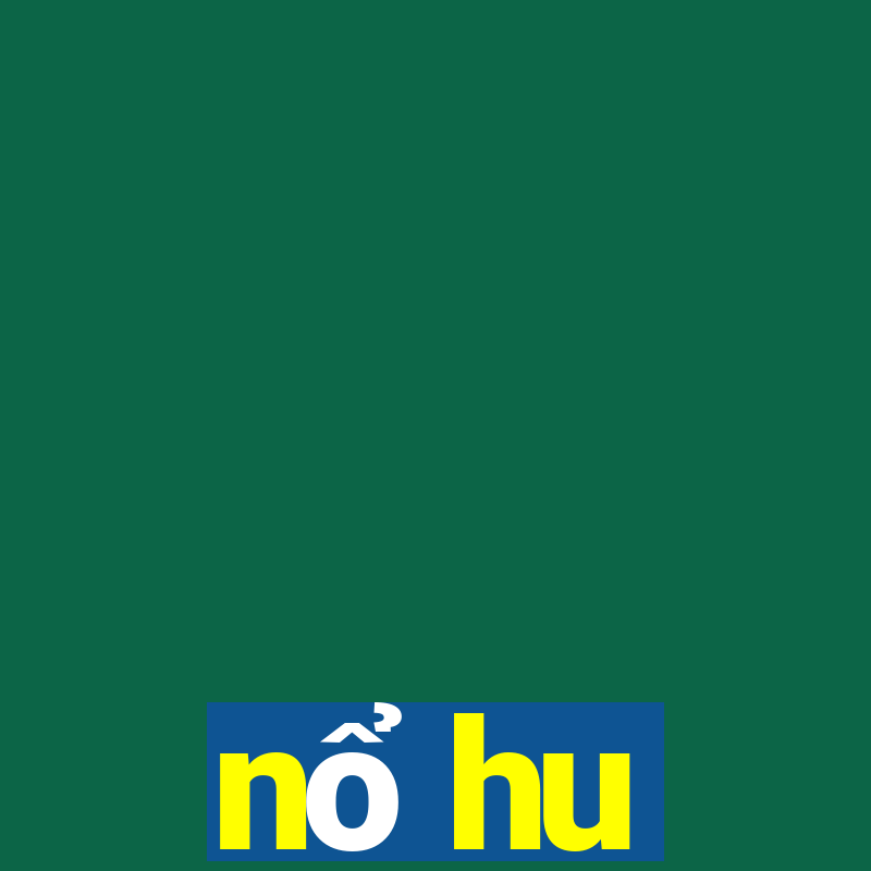 nổ hu