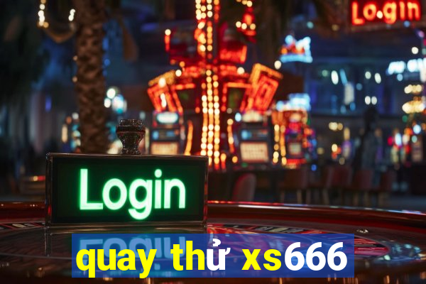 quay thử xs666