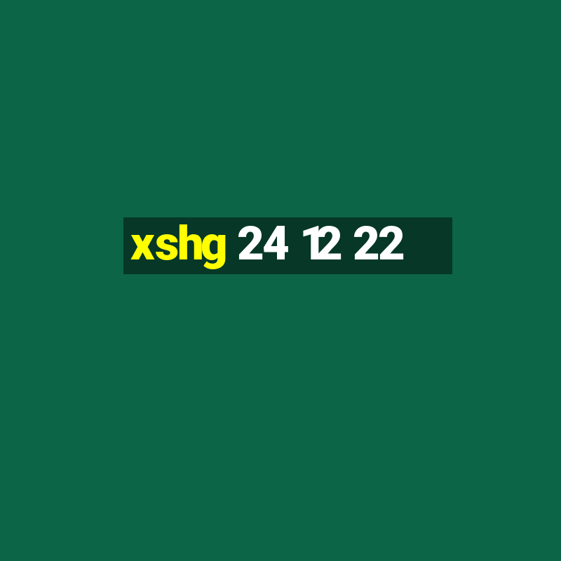 xshg 24 12 22