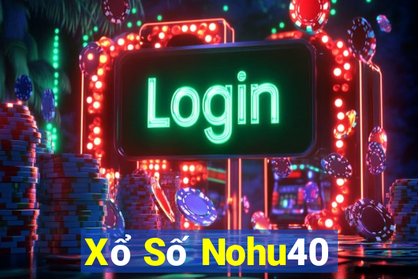 Xổ Số Nohu40