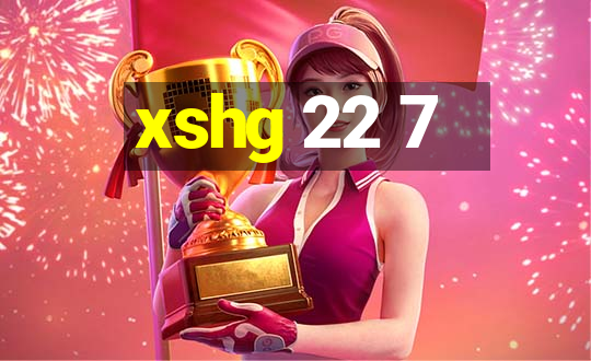 xshg 22 7