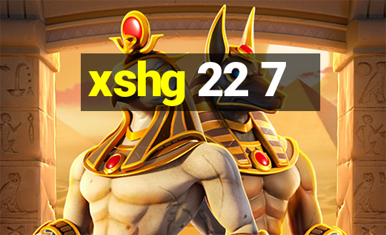 xshg 22 7