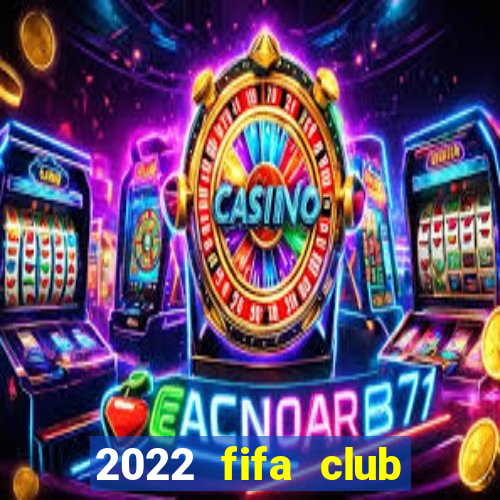 2022 fifa club world cup