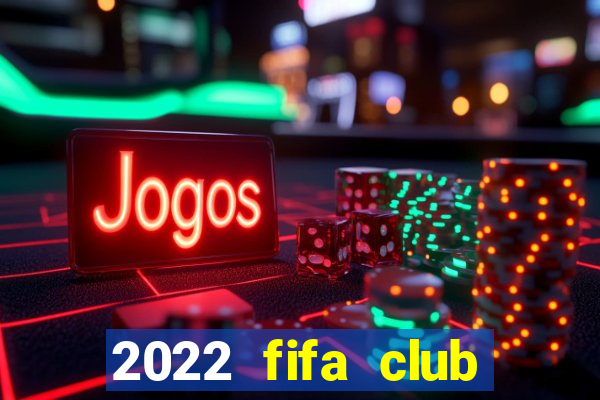 2022 fifa club world cup