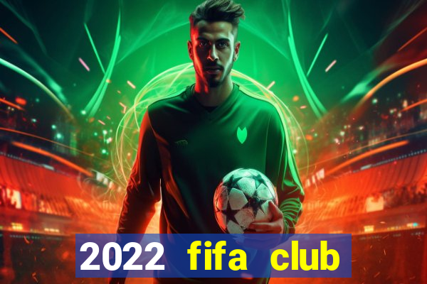 2022 fifa club world cup