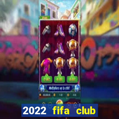 2022 fifa club world cup