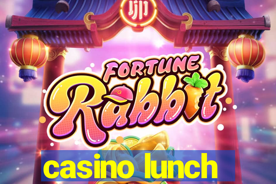 casino lunch