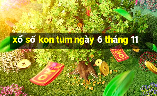 xổ số kon tum ngày 6 tháng 11