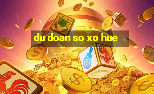 du doan so xo hue