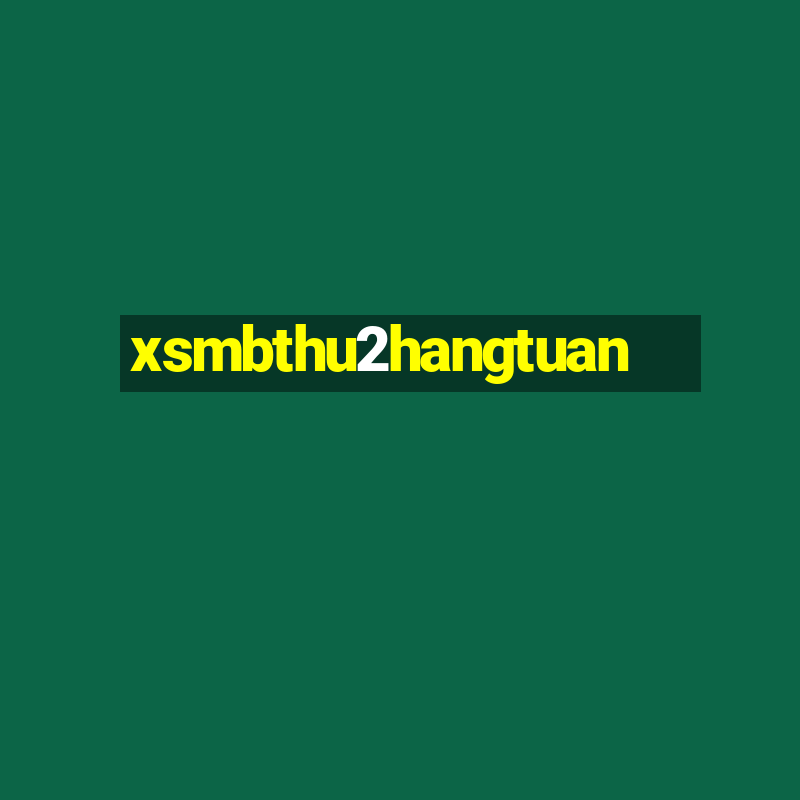 xsmbthu2hangtuan