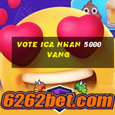 vote ica nhan 5000 vang