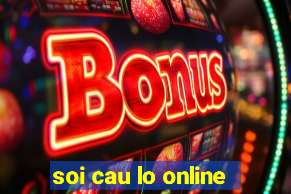 soi cau lo online