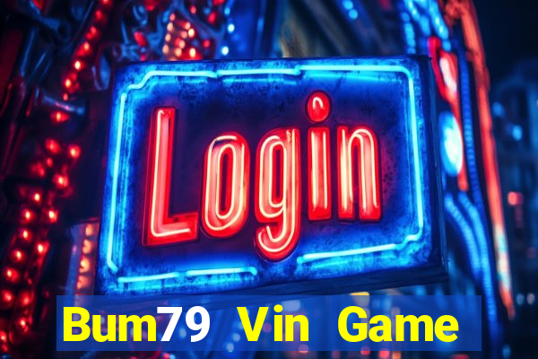 Bum79 Vin Game Bài Tài Xỉu