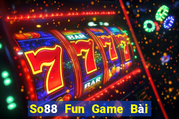 So88 Fun Game Bài Đổi Thưởng Trực Tuyến