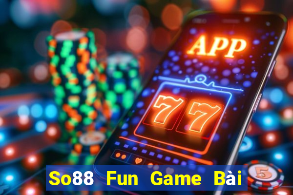 So88 Fun Game Bài Đổi Thưởng Trực Tuyến