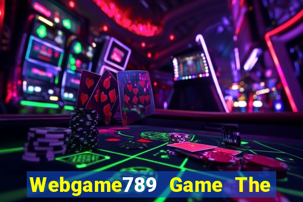 Webgame789 Game The Bài Hay Nhất 2021